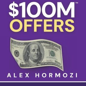 Unlock $100M Offers: The Ultimate Guide to High-Ticket Sales by Alex Harmozi