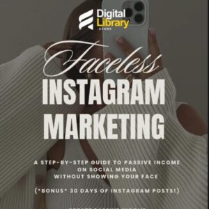 Faceless Instagram Marketing: The Ultimate Guide to Growing Your Business Without Showing Your Face