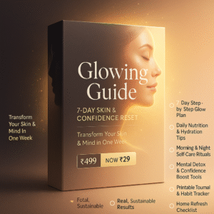 Glowing Guide: 7-Day Skin & Confidence Reset