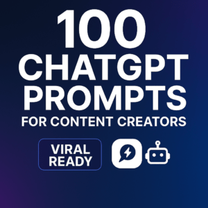 100 ChatGPT Prompts for Content Creators – Create Viral Instagram, TikTok & YouTube Content Instantly