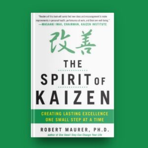 📘 The Spirit of Kaizen – Small Steps, Big Transformation